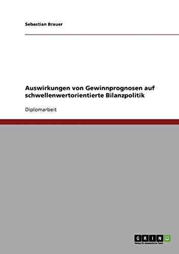 Auswirkungen von Gewinnprognosen auf schwellenwertorientierte Bilanzpolitik