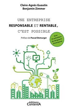 Une entreprise responsable et rentable, c'est possible : Avec 18 entretiens de dirigeants d'entreprise