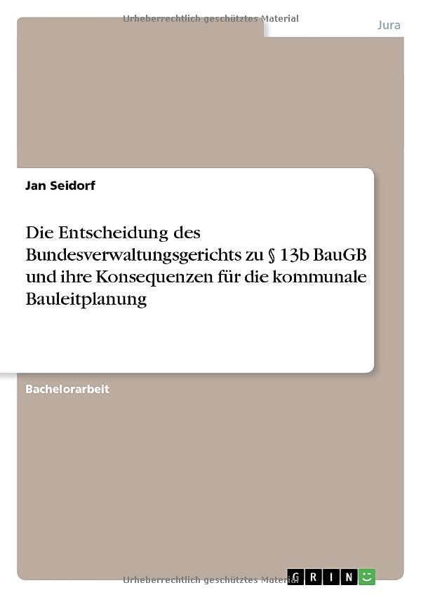 Die Entscheidung des Bundesverwaltungsgerichts zu § 13b BauGB und ihre Konsequenzen für die kommunale Bauleitplanung