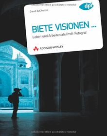 Biete Visionen...: Leben und Arbeiten als Profi-Fotograf von David DuChemin | Buch | Zustand sehr gut