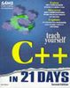 Teach Yourself C++ in 21 Days (Sams Teach Yourself)