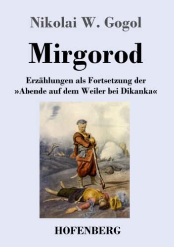 Mirgorod: Erzählungen als Fortsetzung der »Abende auf dem Weiler bei Dikanka«