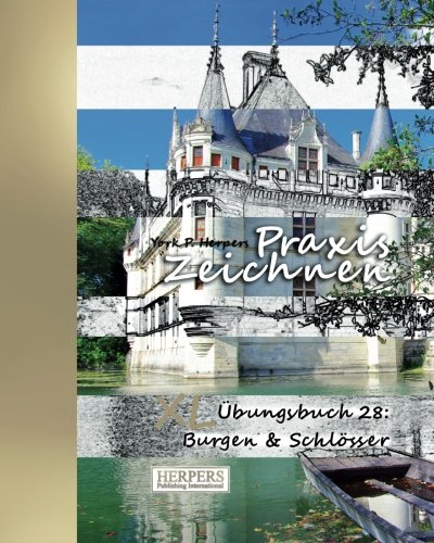 Praxis Zeichnen - XL Übungsbuch 28: Burgen & Schlösser