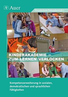 Kinderakademie - zum Lernen verlocken: Kompetenzerweiterung in sozialen, demokratischen und sprachlichen Fähigkeiten (1. bis 4. Klasse)