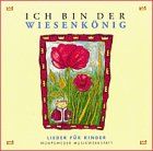 Ich bin der Wiesenkönig: Lieder für Kinder
