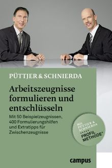 Arbeitszeugnisse formulieren und entschlüsseln: Mit 50 Beispielzeugnissen, 400 Formulierungshilfen und Extratipps für Zwischenzeugnisse