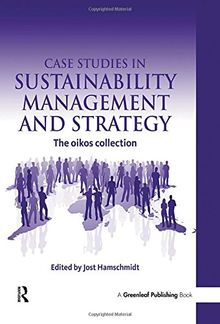 Case Studies in Sustainability Management and Strategy: The Oikos Collection