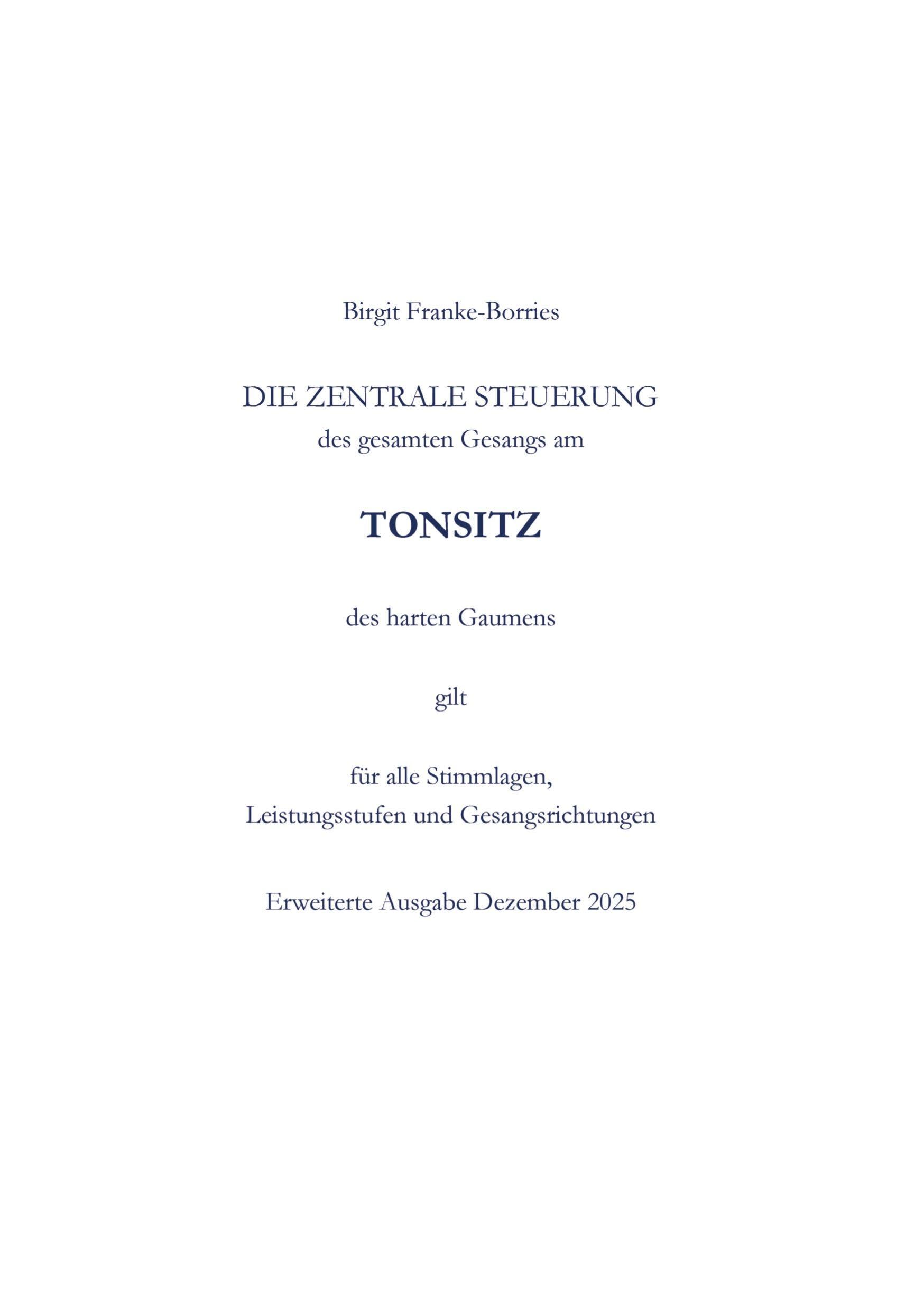 Die zentrale Steuerung des gesamten Gesangs am Tonsitz des harten Gaumens: gilt für alle Stimmlagen, Leistungssufen und Gesangsrichtungen (Die zentrale Steuerung des bewussten Gesangs am Tonsitz)