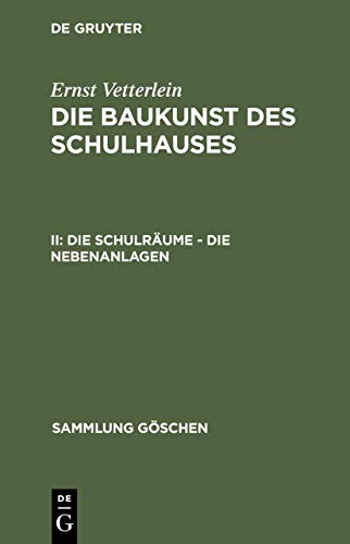 Die Schulräume – die Nebenanlagen (Sammlung Göschen, 444)