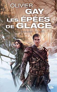 Les épées de glace. Vol. 1. Le sang sur la lame