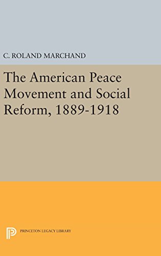 The American Peace Movement and Social Reform, 1889-1918 (Princeton Legacy Library)