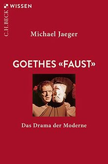 Goethes 'Faust': Das Drama der Moderne (Beck'sche Reihe)