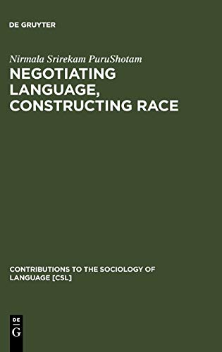 Negotiating Language, Constructing Race: Disciplining Difference in Singapore (Contributions to the Sociology of Language [CSL], 79)
