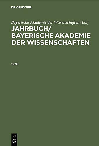 Jahrbuch/ Bayerische Akademie der Wissenschaften / Jahrbuch/ Bayerische Akademie der Wissenschaften. 1926