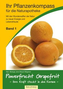 Ihr Pflanzenkompass für die Naturapotheke: Powerfrucht Grapefruit - Ihre Kraft steckt in den Kernen