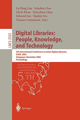 Digital Libraries: People, Knowledge, and Technology: 5th International Conference on Asian Digital Libraries, ICADL 2002, Singapore, December 11-14, ... Notes in Computer Science, 2555, Band 2555)