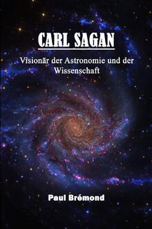 Carl Sagan: Visionär der Astronomie und der Wissenschaft von Brémond, Paul  | Buch | Zustand sehr gut