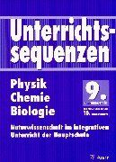 Unterrichtssequenzen Physik /Chemie /Biologie. Naturwissenschaft im integrativen Unterricht der Hauptschule. Mit Arbeitsblättern/Kopiervorlagen: ... Mit Materialien für die 10. Jahrgangsstufe