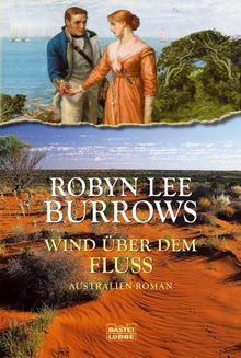 Wind über dem Fluss: Australien Roman