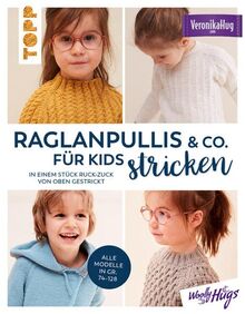 Raglanpullis & Co. für Kids stricken: In einem Stück ruck-zuck von oben gestrickt. Für die Größen 74 -128