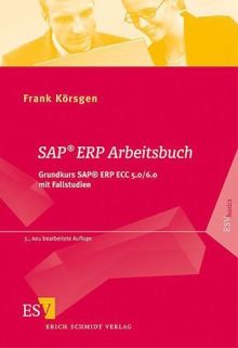 SAP® ERP Arbeitsbuch: SAP® ECC 5.0/6.0 Grundkurs mit Fallstudien