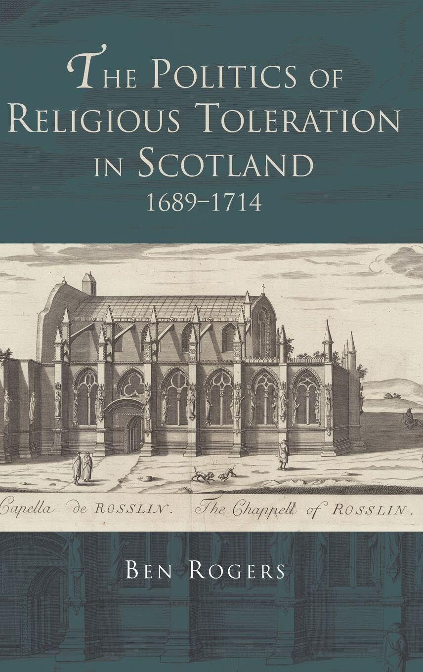 The Politics of Religious Toleration in Scotland, 1689-1714