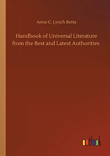 Handbook of Universal Literature from the Best and Latest Authorities