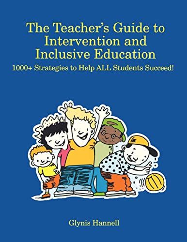 The Teacher's Guide to Intervention and Inclusive Education: 1000+ Stragegies to Help ALL Students Succeed!: 1000+ Strategies to Help All Students Succeed!