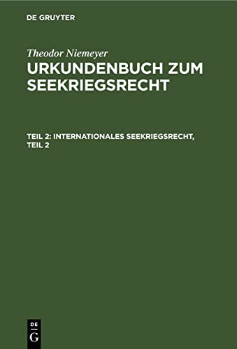 Internationales Seekriegsrecht, Teil 2 (Theodor Niemeyer: Urkundenbuch zum Seekriegsrecht)