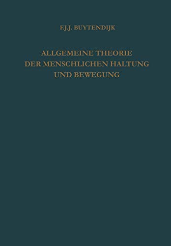 Allgemeine Theorie der Menschlichen Haltung und Bewegung: Als Verbindung und Gegenüberstellung von Physiologischer und Psychologischer Betrachtungsweise (German Edition)