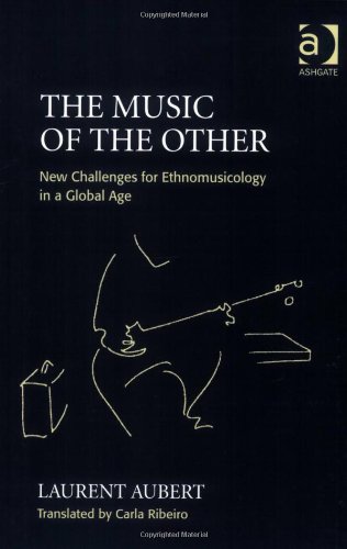 Music of the Other: New Challenges for Ethnomusicology in a Global Age