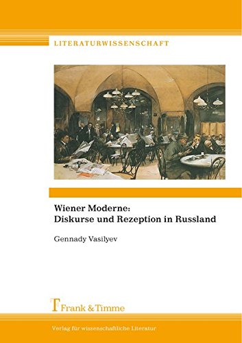 Wiener Moderne: Diskurse und Rezeption in Russland (Literaturwissenschaft)