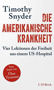 Die amerikanische Krankheit: Vier Lektionen der Freiheit aus einem US-Hospital