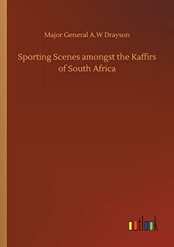 Sporting Scenes amongst the Kaffirs of South Africa