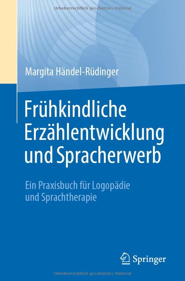 Frühkindliche Erzählentwicklung und Spracherwerb: Ein Praxisbuch für Logopädie und Sprachtherapie