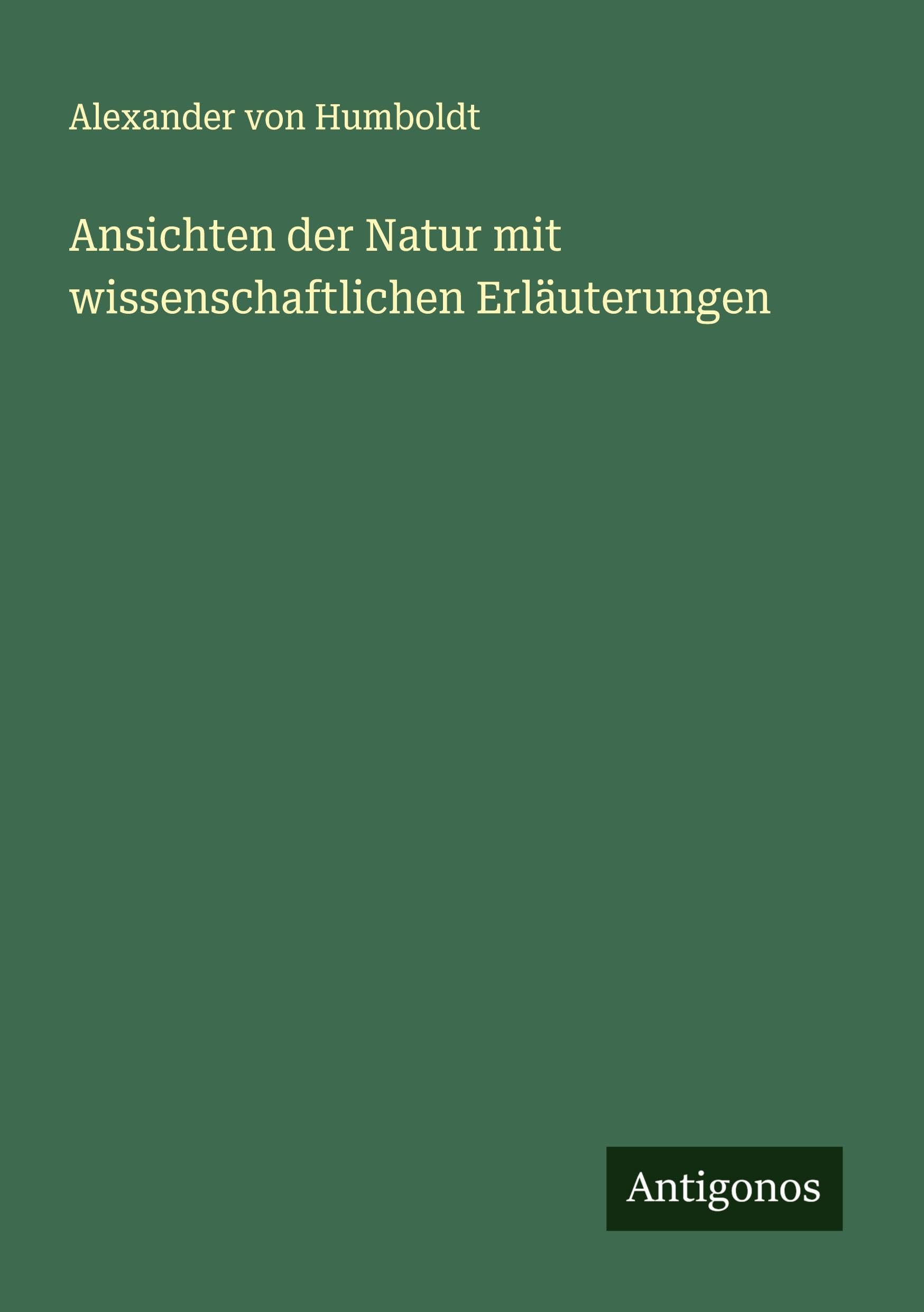 Ansichten der Natur mit wissenschaftlichen Erläuterungen