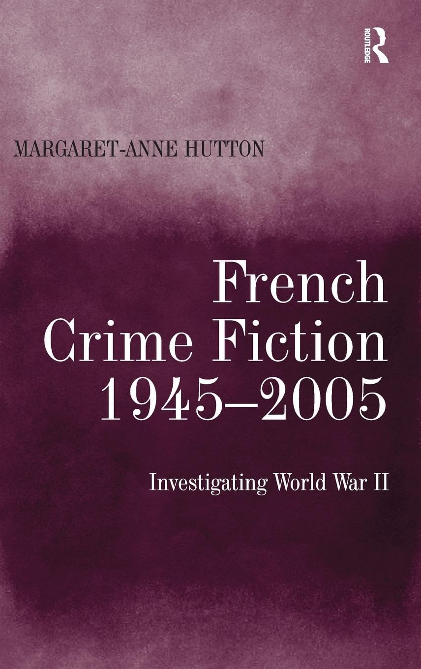 French Crime Fiction, 1945-2005: Investigating World War II