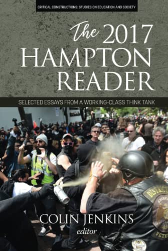 The 2017 Hampton Reader: Selected Essays from a Working-class Think Tank: Selected Essays from a Working-Class Think Tank (hc) (Critical Constructions: Studies on Education and Society)