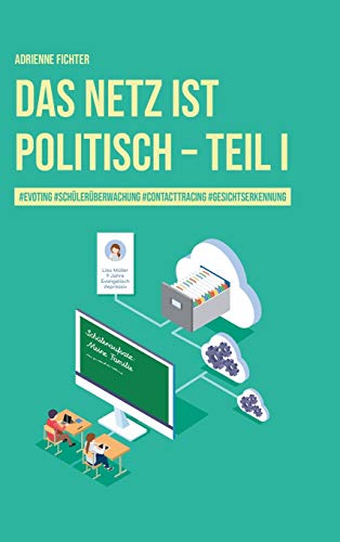 Das Netz ist politisch – Teil I: #evoting #schülerüberwachung #contactracing #gesichtserkennung