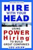 Hire With Your Head: Using POWER Hiring to Build Great Companies