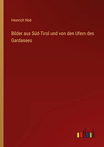 Bilder aus Süd-Tirol und von den Ufern des Gardasees