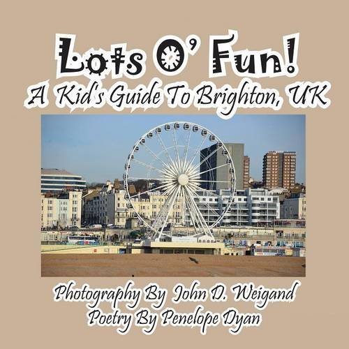 Lots O' Fun! A Kid's Guide To Brighton, UK