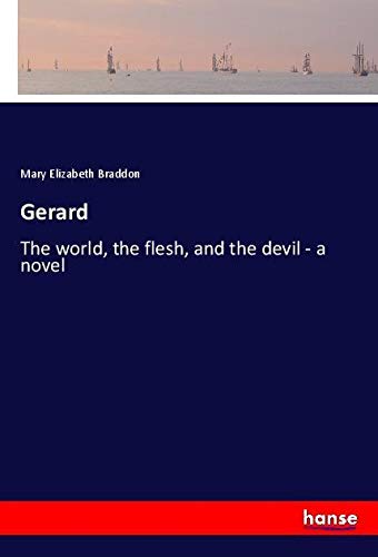 Gerard: The world, the flesh, and the devil - a novel