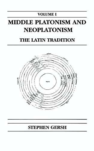 Middle Platonism and Neoplatonism, Volume 1: The Latin Tradition (Publications in Medieval Studies, 1)