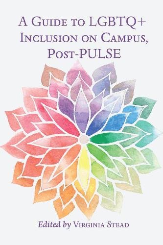 A Guide to LGBTQ+ Inclusion on Campus, Post-PULSE (Equity in Higher Education Theory, Policy, and Praxis, Band 7)