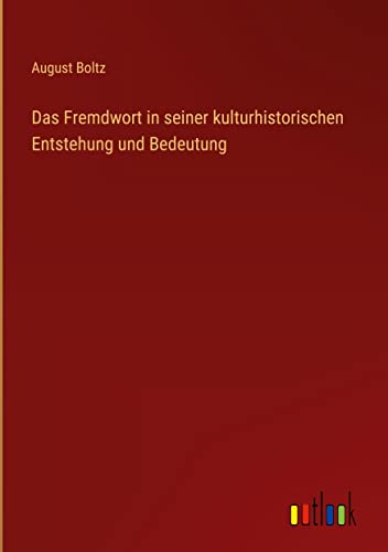 Das Fremdwort in seiner kulturhistorischen Entstehung und Bedeutung