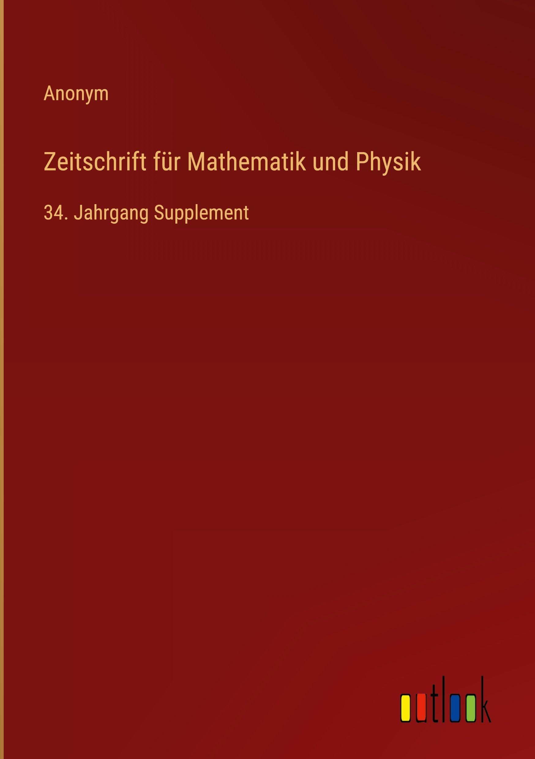 Zeitschrift für Mathematik und Physik: 34. Jahrgang Supplement
