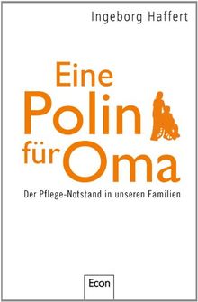 Eine Polin für Oma: Der Pflege-Notstand in unseren Familien von Haffert, Ingeborg | Buch | Zustand sehr gut