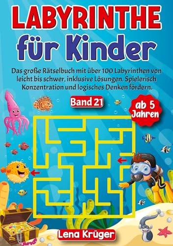 Labyrinthe für Kinder ab 5 Jahren - Band 21: Das große Rätselbuch mit über 100 Labyrinthen von leicht bis schwer, inklusive Lösungen. Spielerisch ... (Labyrinth Rätsel für Kinder ab 5 Jahren)