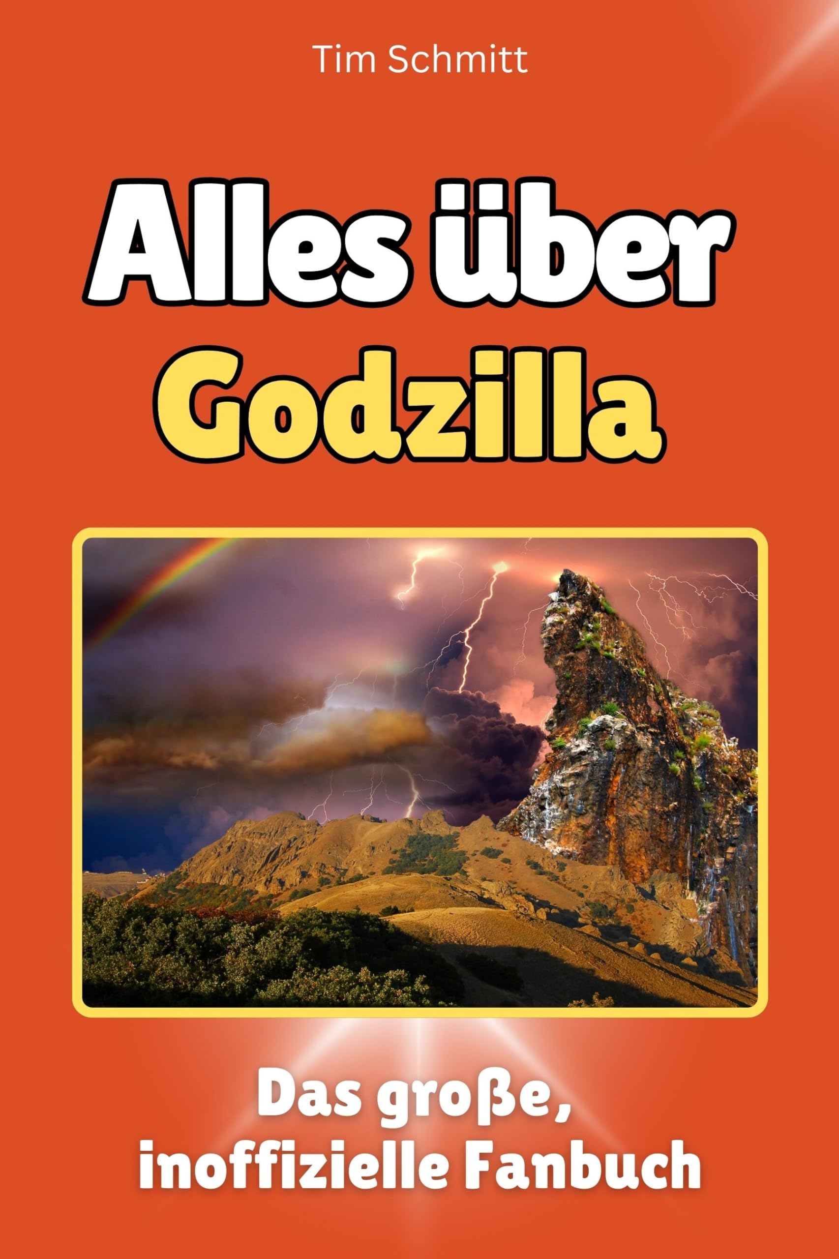 Alles über Godzilla - Hochwertige Hardcover-Ausgabe - das perfekte Geschenk: Das große, inoffizielle Fanbuch